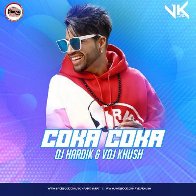 Coka (Remix) - DJ Hardik & Vdj Khush 